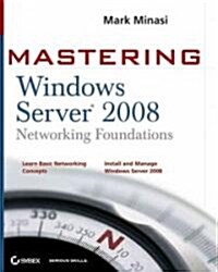 Mastering Windows Server 2008 Networking Foundations (Paperback)