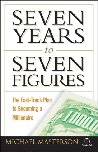 Seven Years to Seven Figures: The Fast-Track Plan to Becoming a Millionaire (Paperback)