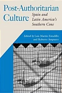 Post-Authoritarian Cultures: Spain and Latin Americas Southern Cone (Hardcover)
