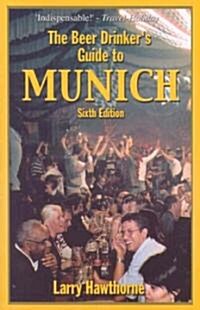 The Beer Drinkers Guide to Munich (Paperback, 6, Revised, Update)