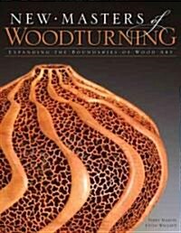 New Masters of Woodturning: Expanding the Boundaries of Wood Art (Paperback)