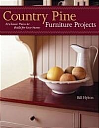 Country Pine Furniture Projects: 32 Classic Pieces to Build for Your Home (Paperback)