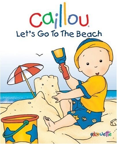 Caillou, Lets Go To The Beach (Board Book)