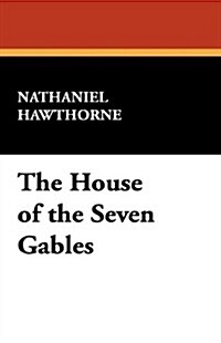 The House of the Seven Gables (Paperback)