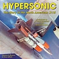 Hypersonic: The Story of the North American X-15 (Revised Edition) (Paperback)