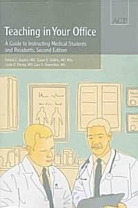 Teaching in Your Office: A Guide to Instructing Medical Students and Residents (Paperback, 2)