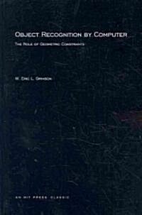 Object Recognition by Computer: The Role of Geometric Constraints (Paperback, Revised)