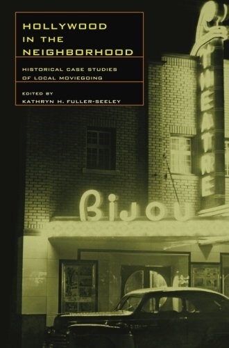 Hollywood in the Neighborhood: Historical Case Studies of Local Moviegoing (Paperback)
