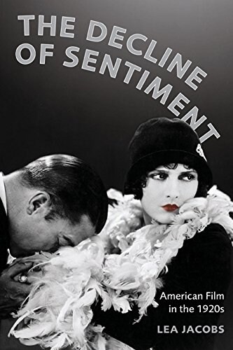 The Decline of Sentiment: American Film in the 1920s (Paperback)
