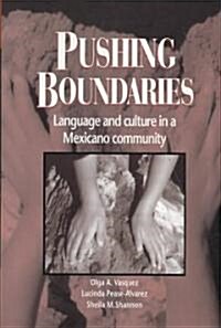 Pushing Boundaries : Language and Culture in a Mexicano Community (Paperback)