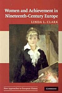 Women and Achievement in Nineteenth-Century Europe (Paperback)