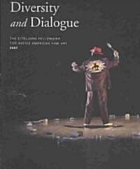 Diversity and Dialogue: The Eiteljorg Fellowship for Native American Fine Art, 2007 [With CD] (Paperback)