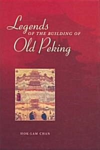 Legends of the Building of Old Peking (Hardcover)