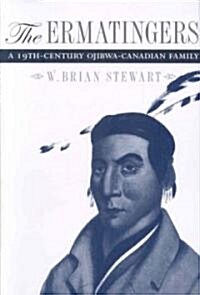 The Ermatingers: A 19th-Century Ojibwa-Canadian Family (Paperback)