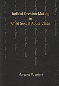 Judicial Decision Making in Child Sexual Abuse Cases (Paperback)