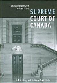 Attitudinal Decision Making in the Supreme Court of Canada (Paperback)