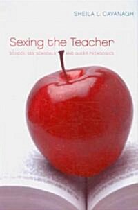 Sexing the Teacher: School Sex Scandals and Queer Pedagogies (Paperback)