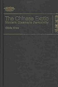 The Chinese Exotic: Modern Diasporic Femininity (Hardcover)