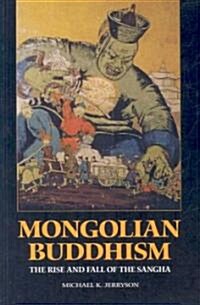 Mongolian Buddhism: The Rise and Fall of the Sangha (Paperback)