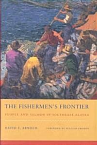 The Fishermens Frontier: People and Salmon in Southeast Alaska (Hardcover)