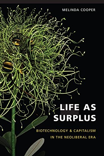 Life as Surplus: Biotechnology and Capitalism in the Neoliberal Era (Paperback)