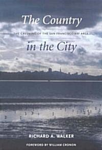 The Country in the City: The Greening of the San Francisco Bay Area (Paperback)