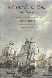 A Traveler in Siam in the Year 1655: Extracts from the Journal of Gijsbert Heeck (Paperback)