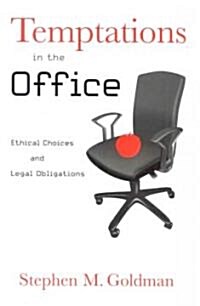 Temptations in the Office: Ethical Choices and Legal Obligations (Paperback)