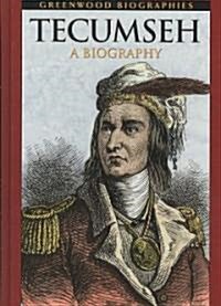Tecumseh: A Biography (Hardcover)