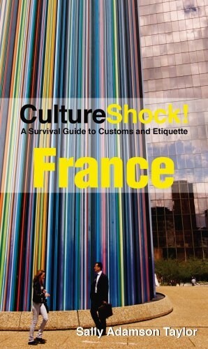 CultureShock! France: A Survival Guide to Customs and Etiquette (Paperback)
