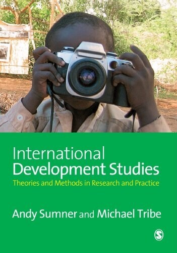 International Development Studies: Theories and Methods in Research and Practice (Paperback)