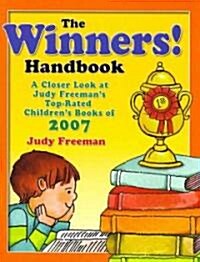 The Winners! Handbook: A Closer Look at Judy Freemans Top-Rated Childrens Books of 2007 (Paperback)