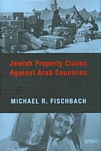Jewish Property Claims Against Arab Countries (Hardcover)