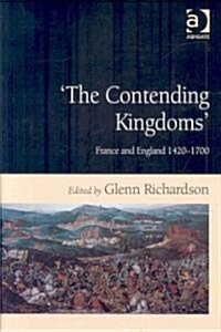 The Contending Kingdoms : France and England 1420–1700 (Hardcover)