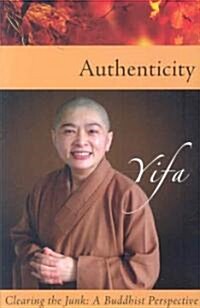 Authenticity: Clearing the Junk: A Buddhist Perspective (Paperback)
