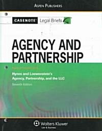 Agency and Partnership: Keyed to Course Using Hynes and Loewensteins Agency, Partnership, and the LLC Seventh Edition                                 (Paperback)