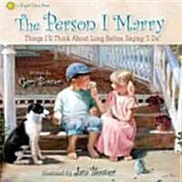 The Person I Marry: Things Ill Think about Long Before Saying I Do (Hardcover)