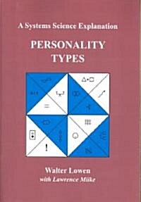 Personality Types: A Systems Science Explanation (Paperback)