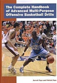 The Complete Handbook of Advanced Multi-Purpose Offensive Basketball Drills (Paperback)