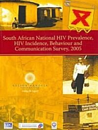 South African National HIV Prevalence, HIV Incidence, Behaviour and Communication Survey, 2005 (Paperback)