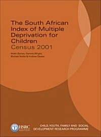The South African Index of Multiple Deprivation for Children: Census 2001 (Paperback)