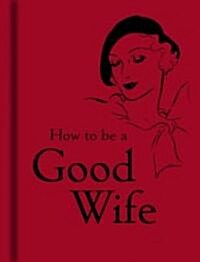 How to Be a Good Wife (Hardcover)