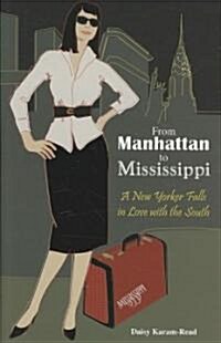 From Manhattan to Mississippi: A New Yorker Falls in Love with the South (Hardcover)