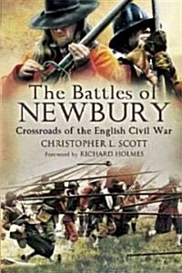 The Battles of Newbury : Crossroads of the English Civil War (Paperback)