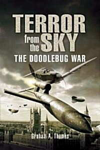 Terror from the Sky: The Doodlebug War (Hardcover)