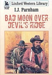 Bad Moon Over Devils Ridge (Paperback)