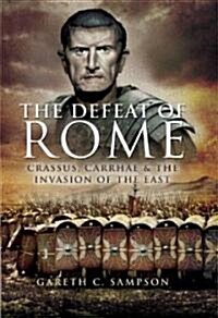 The Defeat Of Rome In The East (Hardcover)