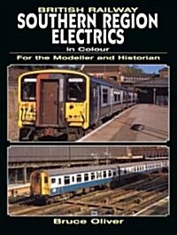British Railway Southern Region Electrics in Colour (Paperback)
