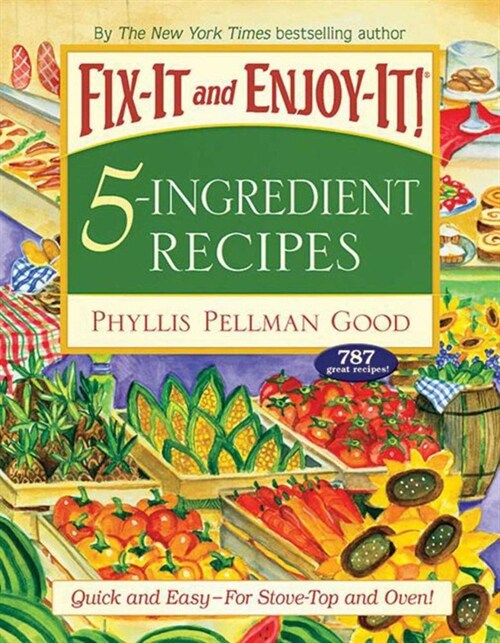 Fix-It and Enjoy-It 5-Ingredient Recipes: Quick and Easy--For Stove-Top and Oven! (Hardcover)