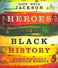 Heroes in Black History: True Stories from the Lives of Christian Heroes (Paperback)